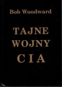 Zdjęcie nr 1 okładki Woodward Bob Tajne wojny CIA.