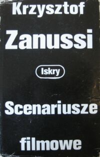 Miniatura okładki Zanussi Krzysztof Scenariusze filmowe.