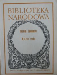 Zdjęcie nr 1 okładki Żeromski Stefan Wierna rzeka. Klechda domowa. /Seria I. Nr 232/