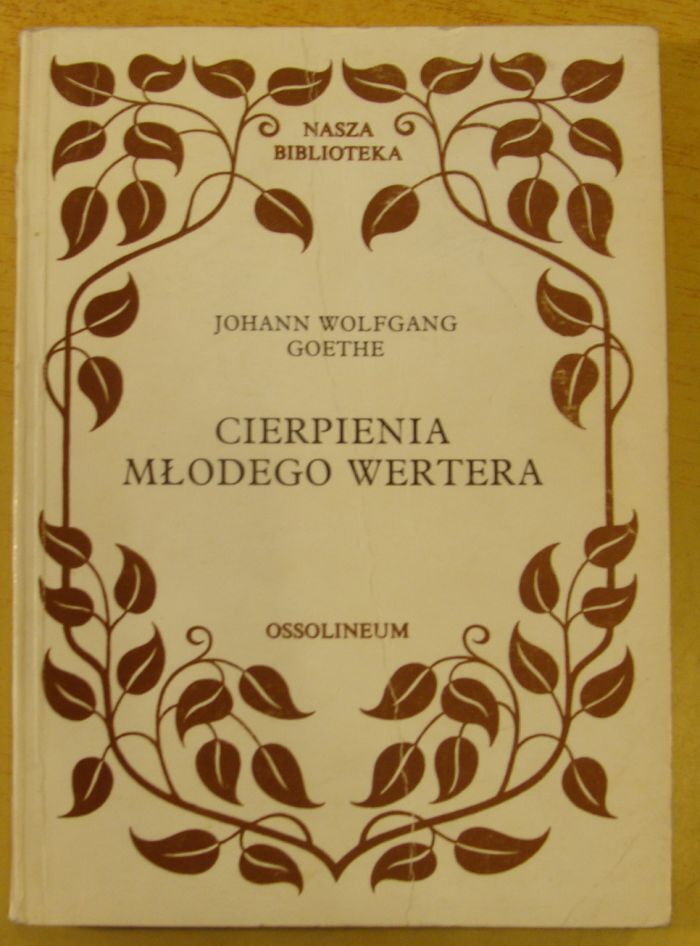 Cierpienia Młodego Wertera Plan Wydarzeń Goethe Johann Wolfgang Cierpienia młodego Wertera. /Nasza Biblioteka