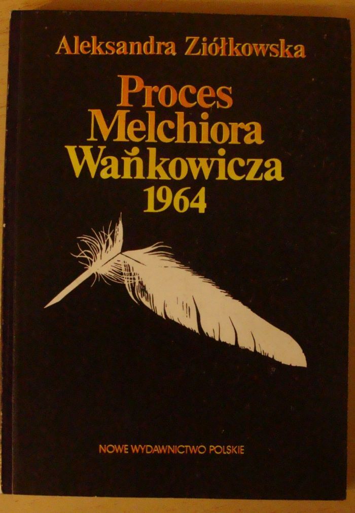 W Jaki Sposób Bohater Książki Melchiora Wańkowicza Uniknął Bratobójczej Walki Ziółkowska Aleksandra Proces Melchiora Wańkowicza 1964. - Antykwariat