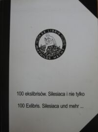 Zdjęcie nr 1 okładki  100 ekslibrisów. Silesiaca i nie tylko. 100 Exlibris. Silesiaca und mehr.