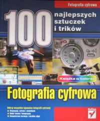 Miniatura okładki  100 najlepszych sztuczek i trików. fotografia cyfrowa.