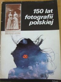 Zdjęcie nr 1 okładki  150 lat fotografii polskiej.