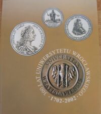 Miniatura okładki  "300 lat Uniwersytetu Wrocławskiego 1702-2002 z kart historii uczelni. Informator."