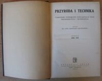 Zdjęcie nr 2 okładki Abancourt-Koczwarowa Anna /red./ Przyroda i technika. Czasopismo poświęcone popularyzacji nauk przyrodniczych i technicznych. Rocznik XI. Rok 1932.