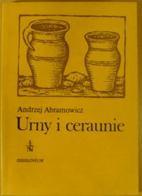 Zdjęcie nr 1 okładki Abramowicz Andrzej Urny i ceraunie. /Acta Archaeologica Lodziensia. Nr 27/