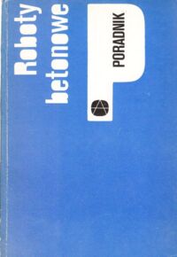 Zdjęcie nr 1 okładki Abramowicz Marian Roboty betonowe na placu budowy. /Poradnik/