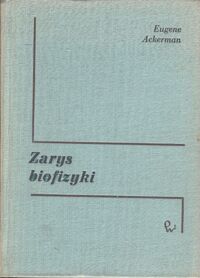 Zdjęcie nr 1 okładki Ackerman Eugene Zarys biofizyki.