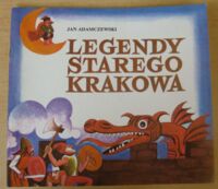 Miniatura okładki Adamczewski Jan /ilustr. J. Jurjewicz/ Legendy starego Krakowa.
