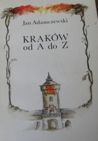 Zdjęcie nr 1 okładki Adamczewski Jan Kraków od A do Z.