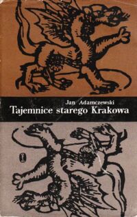 Zdjęcie nr 1 okładki Adamczewski Jan Tajemnice starego Krakowa.