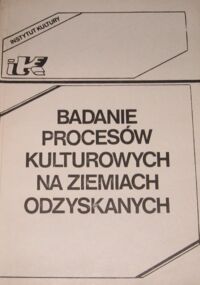 Miniatura okładki Adamczuk Lucjan /red./ Badanie procesów kulturowych na ziemiach odzyskanych.