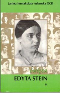 Zdjęcie nr 1 okładki Adamska Janina Immakulata Święta Edyta Stein (św.Teresa Benedykta od Krzyża).
