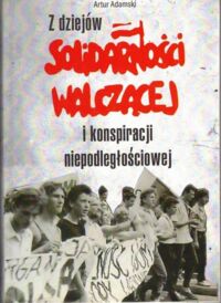 Miniatura okładki Adamski Artur Z dziejów Solidarności Walczącej i konspiracji niepodległościowej.