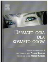 Miniatura okładki Adamski Zygmunt, Kaszuba Andrzej Dermatologia dla kosmetologów.