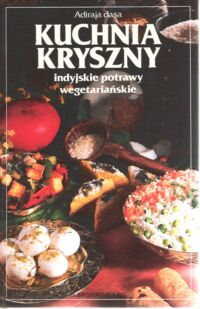 Miniatura okładki Adiraja Dasa Kuchnia Kryszny indyjskie potrawy wegetariańskie.