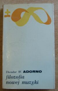 Miniatura okładki Adorno Theodor W. Filozofia nowej muzyki.