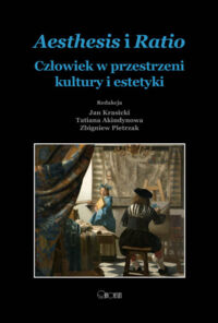 Zdjęcie nr 1 okładki Aesthesis i Ratio Człowiek w przestrzeni kultury i estetyki.