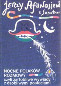Miniatura okładki Afanasjew  Jerzy Nocne Polaków rozmowy czyli żartobliwe wywiady z osobliwymi postaciami.