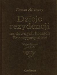 Miniatura okładki Aftanazy Roman Dzieje rezydencji na dawnych kresach Rzeczypospolitej. Tom IX. Województwo podolskie. 