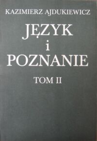 Miniatura okładki Ajdukiewicz Kazimierz Język i poznanie. T. II. Wybór pism z lat 1945 - 1963.