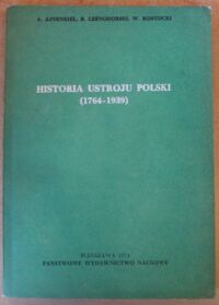 Miniatura okładki Ajenkiel A., Leśnodorski B., Rostocki W. Historia ustroju Polski (1764-1939).