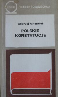 Zdjęcie nr 1 okładki Ajnenkiel Andrzej Polskie konstytucje. /Omega. Tom 370/