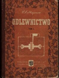 Zdjęcie nr 1 okładki Aksjonow P. N. Odlewnictwo. Tom I. Technologia formy i rdzenia.