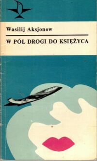 Miniatura okładki Aksjonow Wasilij W pół drogi do księżyca. /Koliber/