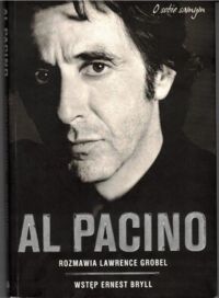 Miniatura okładki  Al Pacino o sobie samym. Rozmawia Lawrence Grobel. Wywiady z lat 1979-2005.