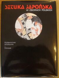 Zdjęcie nr 1 okładki Alberowa Zofia Sztuka japońska w zbiorach polskich. /Skarby Sztuki w Polsce/