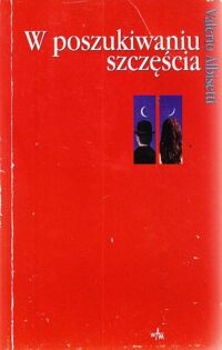 Zdjęcie nr 1 okładki Albisetti Valerio W poszukiwaniu szczęścia. Psychoterapia dla wszystkich.
