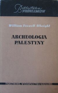 Zdjęcie nr 1 okładki Albright William Foxwell Archeologia Palestyny. /Biblioteka Problemów. Tom 74/