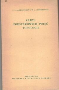 Miniatura okładki Aleksandrow S.P. i Jefremowicz A.W. Zarys podstawowych pojęć topologii. 