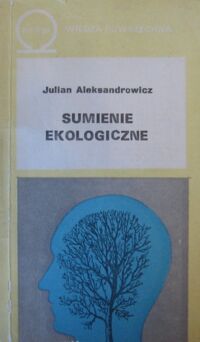 Miniatura okładki Aleksandrowicz Julian Sumienie ekologiczne. /350/