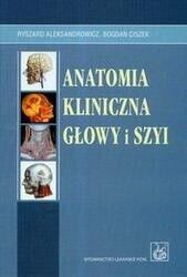 Miniatura okładki Aleksandrowicz Ryszard Ciszek Bogdan Anatomia kliniczna głowy i szyi. 
