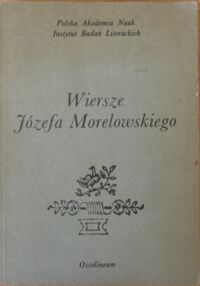 Zdjęcie nr 1 okładki Aleksandrowska Elżbieta / opr/ Wiersze Józefa Morelowskiego. /Zapomniani Poeci Oświecenia 2/