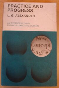 Zdjęcie nr 1 okładki Alexander L.G. Practice and Progress. An Integrated Course for Pre-Intermediate Students.