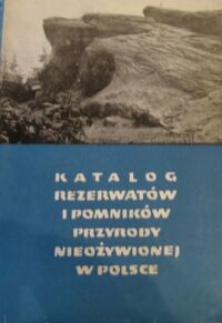 Miniatura okładki Alexandrowicz Z. * Drzał M. * Kozłowski St. Katalog rezerwatów i pomników przyrody nieożywionej w Polsce. /Studia Naturae. Ser.B - Wyd. Popularnonaukowe Nr 26//