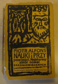 Miniatura okładki Alfons Piotr /przeł. i oprac. Leon Joachimowicz/ Nauki i przypowieści. Najstarszy zbiór nowel średniowiecznych.