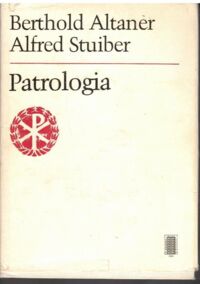 Zdjęcie nr 1 okładki Altaner Berthold, Stuiber Alfred Patrologia. Życie, pisma i nauka Ojców Kościoła.