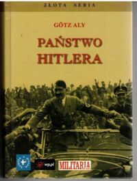 Zdjęcie nr 1 okładki Aly Gotz Państwo Hitlera. /Złota Seria/