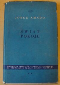 Miniatura okładki Amado Jorge Świat pokoju. Związek Radziecki i kraje demokracji ludowe. /Biblioteka Laureatów Nagrody Stalinowskiej za utrwalanie pokoju między narodami pod red. J. Iwaszkiewicza/