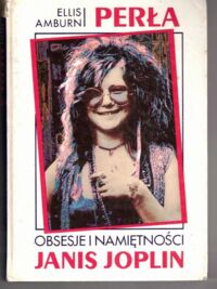 Zdjęcie nr 1 okładki Amburn Ellis Perła. Obsesje i namiętności Janis Joplin.