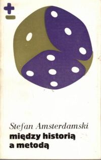 Zdjęcie nr 1 okładki Amsterdamski Stefan Między historią a metodą. /Biblioteka Myśli Współczesne/ 