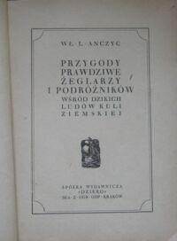 Zdjęcie nr 2 okładki Anczyc Władysław L. Przygody prawdziwe żeglarzy i podróżników wśród dzikich ludów kuli ziemskiej.