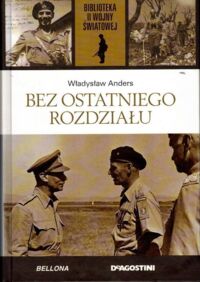 Miniatura okładki Anders Władysław Bez ostatniego rozdziału. /Biblioteka II Wojny Światowej/
