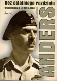 Zdjęcie nr 1 okładki Anders Władysław Bez ostatniego rozdziału. Wspomnienia z lat 1939-1946.