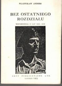 Zdjęcie nr 1 okładki Anders Władysław Bez ostatniego rozdziału. Wspomnienia z lat 1939-1946.